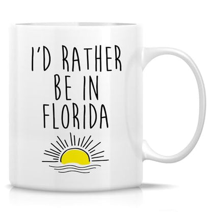 Funny Florida I d Rather Be In Sunshine State | Ceramic Coffee Mug | 11 OZ