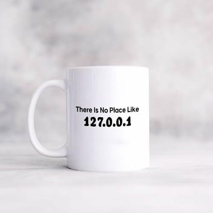 There Is No Place Like 127 0 1 Programmer | Ceramic Coffee Mug | 11 OZ