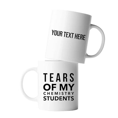 Personalized Tears of My Chemistry Students | Customised Coffee Mug | 11 OZ