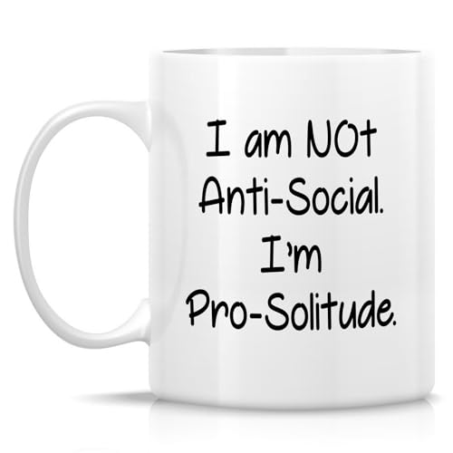 Funny Solitude I m Not Anti-Social | Ceramic Coffee Mug | 11 OZ