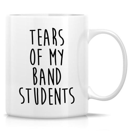 Funny Band Teacher Tears of My Students or | Ceramic Coffee Mug | 11 OZ