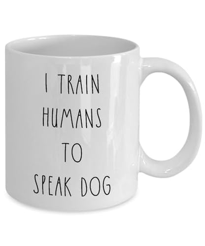 Dog Trainer I Train Humans To Speak Funny | Ceramic Coffee Mug | 11 OZ