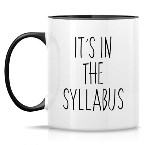 Funny Professor Gift It s In The Syllabus | Ceramic Coffee Mug | 11 OZ
