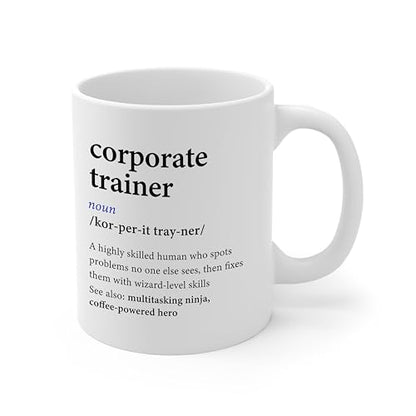 DesiDD Corporate Trainer Definition Funny | Ceramic Coffee Mug | 11 OZ