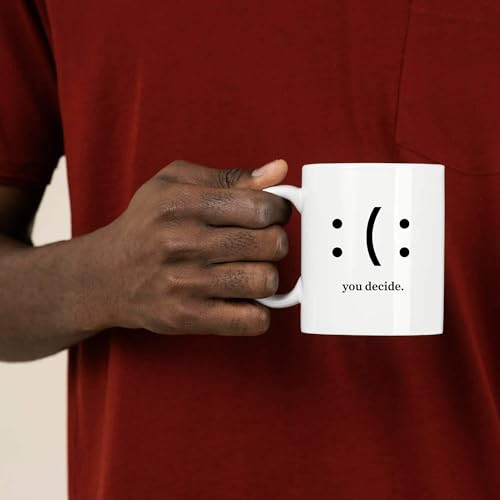 You Decide Happy Or Sad Inspirational Gifts | Ceramic Coffee Mug | 11 OZ