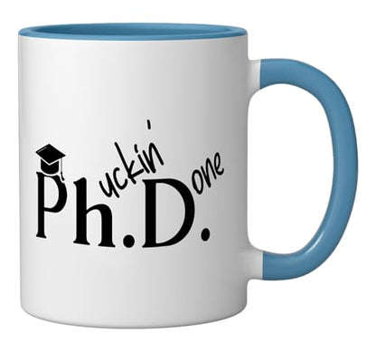 Phuckin Done Ph D Doctor Of Philosophy | Ceramic Coffee Mug | 11 OZ