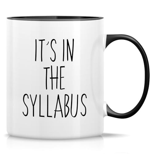 Funny Professor Gift It s In The Syllabus | Ceramic Coffee Mug | 11 OZ