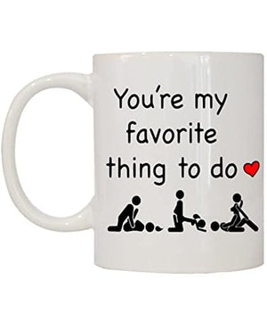 You re My Favorite Thing To Do 961261 | Ceramic Coffee Mug | 11 OZ