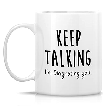 Funny Keep Talking I m Diagnosing You Graduate | Ceramic Coffee Mug | 11 OZ