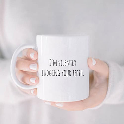 Dentist I m Silently Judging Your Teeth Unique | Ceramic Coffee Mug | 11 OZ