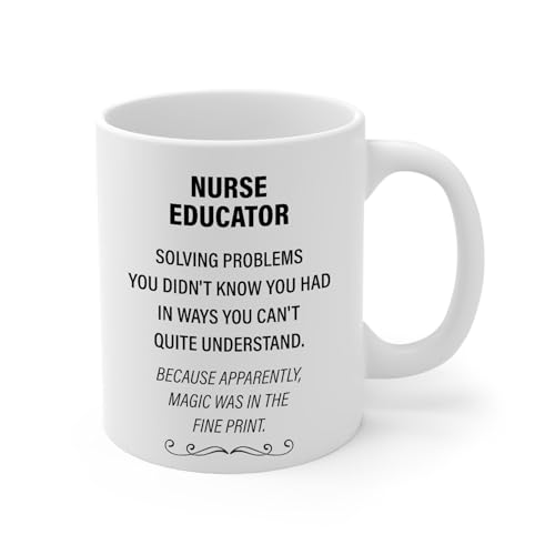 Funny Nurse Educator Sarcastic Gifts for | Ceramic Coffee Mug | 11 OZ
