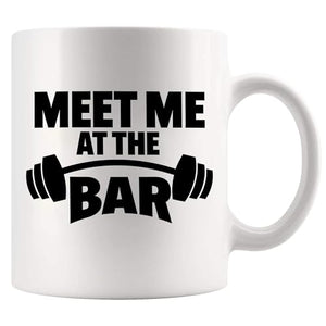 Meet Me At The Bar Weightlifting Gift | Ceramic Coffee Mug | 11 OZ