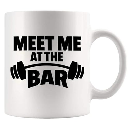 Meet Me At The Bar Weightlifting Gift | Ceramic Coffee Mug | 11 OZ