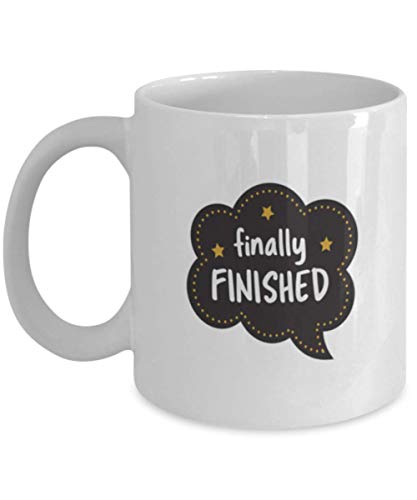 Graduation Finally Finished Funny Gift Funny | Ceramic Coffee Mug | 11 OZ