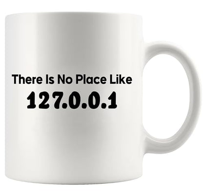 There Is No Place Like 127 0 1 Programmer | Ceramic Coffee Mug | 11 OZ