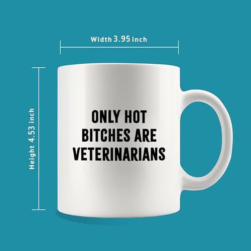 Only Hot Bitches are Veterinarians Veterinary | Ceramic Coffee Mug | 11 OZ