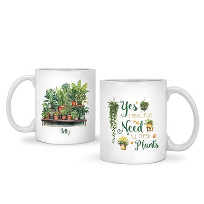 Yes I Really Do Need All These Plants | Customised Coffee Mug | 11 OZ