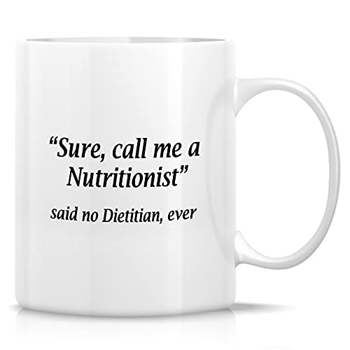 Funny Call Me A Nutritionist Said No Dietitian | Ceramic Coffee Mug | 11 OZ
