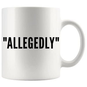Allegedly Lawyer Funny Graduation Gift For Law | Ceramic Coffee Mug | 11 OZ