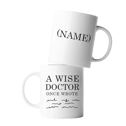 Personalized A Wise Doctor Once Wrote | Customised Coffee Mug | 11 OZ
