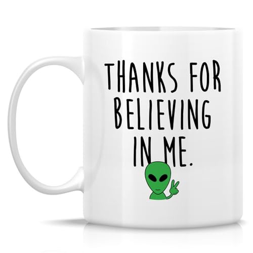 Funny Cute Alien Thanks For Believing in Me or | Ceramic Coffee Mug | 11 OZ