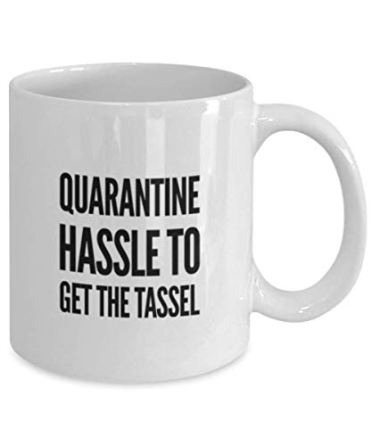 Funny Quarantine Graduation Hassle To Get The | Ceramic Coffee Mug | 11 OZ