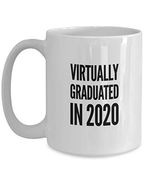 Quarantine Graduation Virtually Graduated In | Ceramic Coffee Mug | 11 OZ