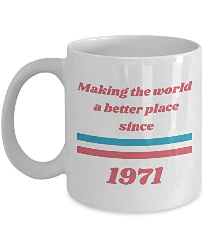 Making the world a better place since 1971 | Ceramic Coffee Mug | 11 OZ