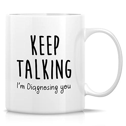 Funny Keep Talking I m Diagnosing You Graduate | Ceramic Coffee Mug | 11 OZ