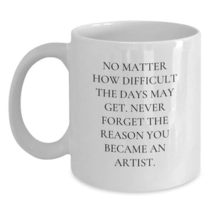 Inspirational Artist Gifts from Friends for | Ceramic Coffee Mug | 11 OZ
