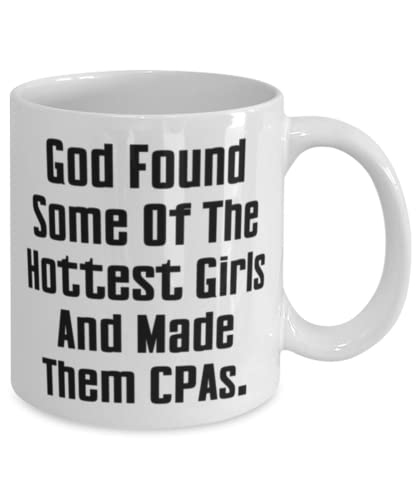 Gag CPA Gifts God Found Some Of The Hottest | Ceramic Coffee Mug | 11 OZ