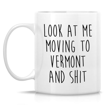 Funny for Moving to Vermont Gift Relocating | Ceramic Coffee Mug | 11 OZ
