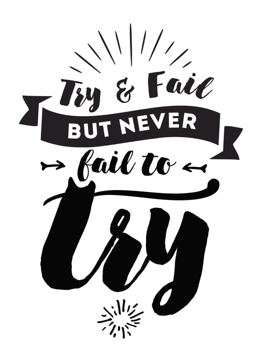 Try & Fail But Never Inspirational Positive Quote Fail Poster Print Wall