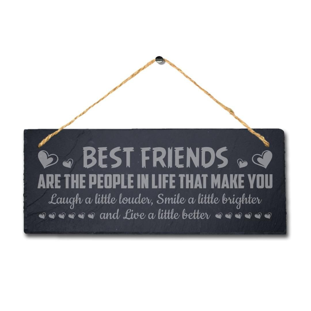 Best Friends Are People In Life Laser Engraved Hanging Slate Home Plaque Sign