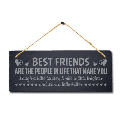 Best Friends Are People In Life Laser Engraved Hanging Slate Home Plaque Sign