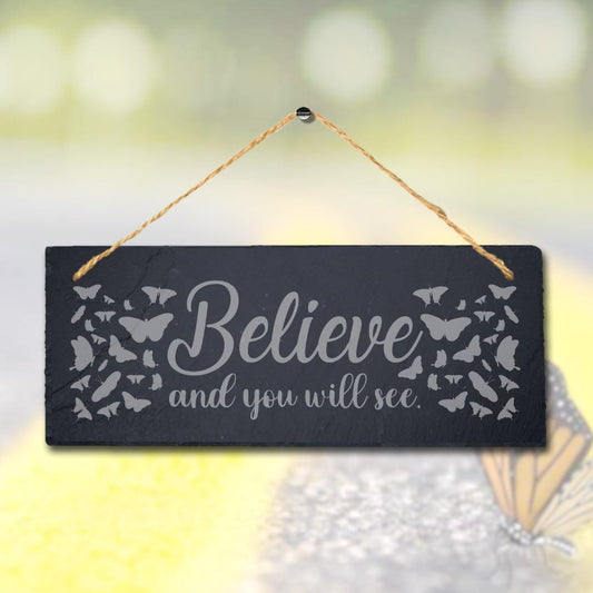 Believe And You Will See Laser Engraved Hanging Slate Garden Plaque Sign