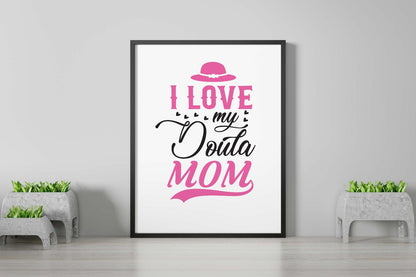 I Love My Doula Mom Mothers Day Inspirational Love Mum Grandma Poster Wall Art