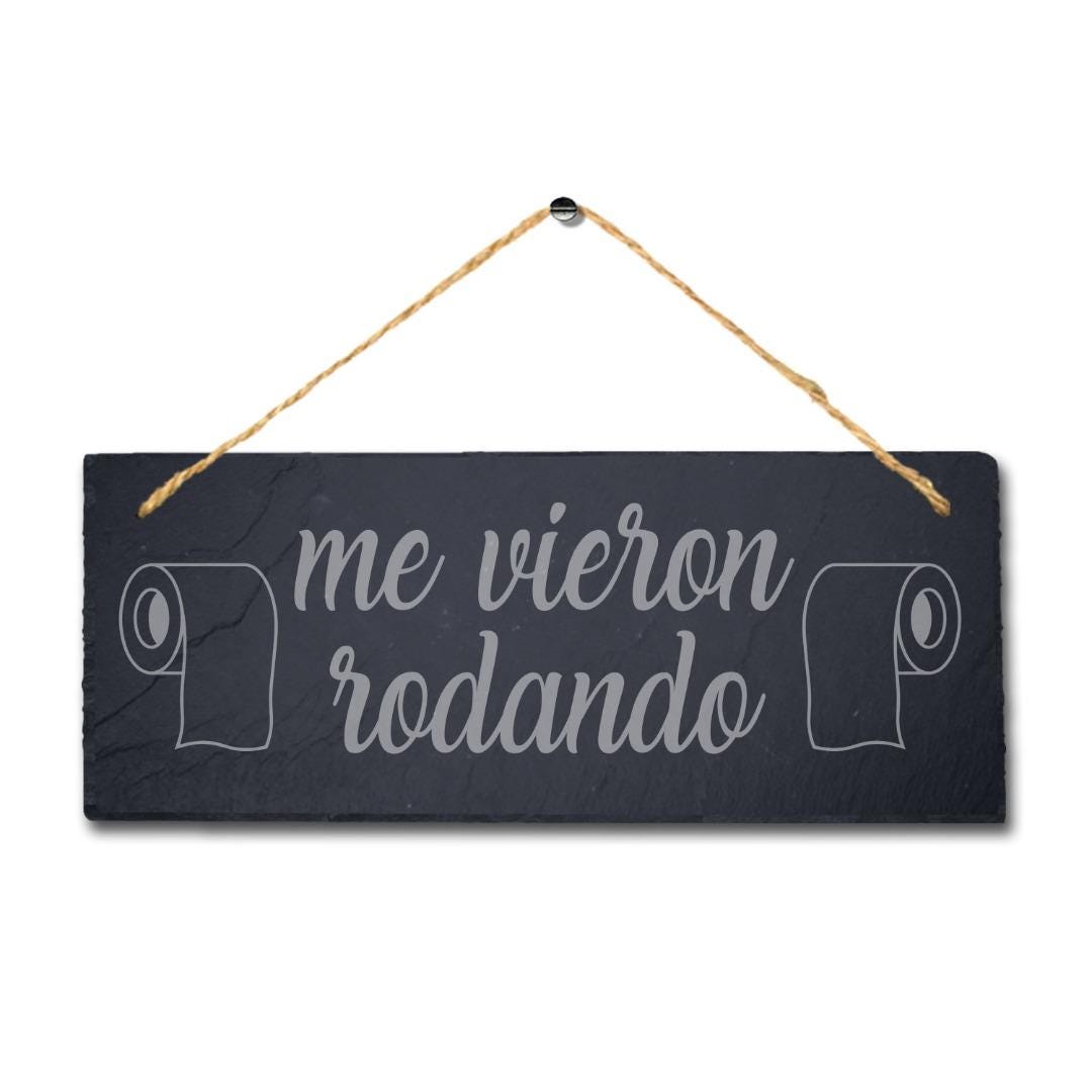 Me Vieron Rodando Laser Engraved Hanging Slate Bathroom Toilet Funny Plaque Sign