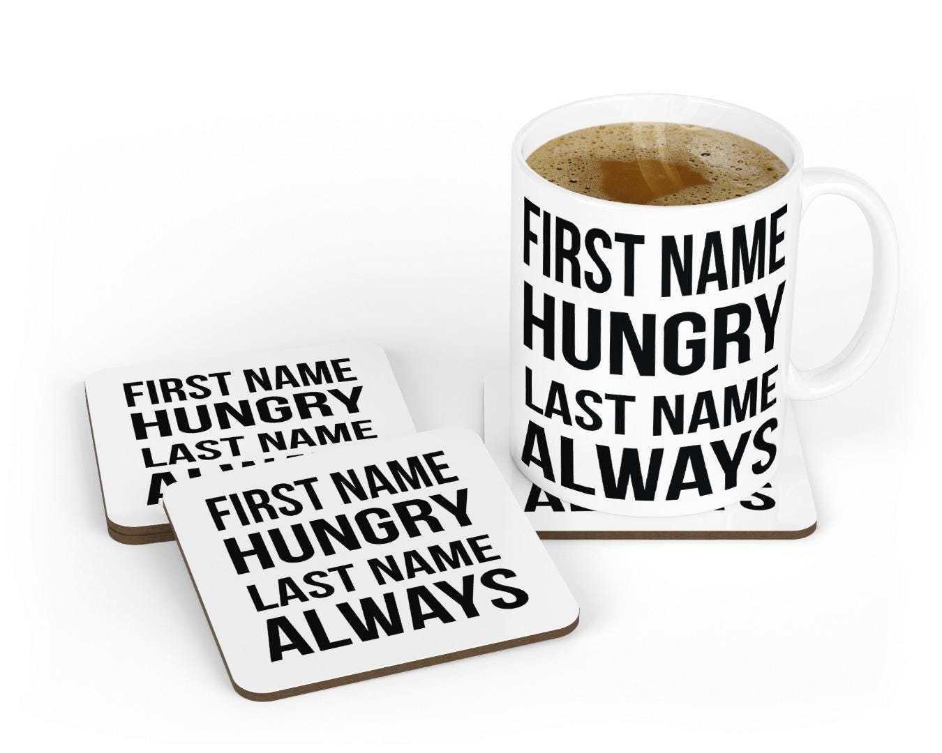 Hungry Always Mug & Coaster Set: Funny Novelty Gift