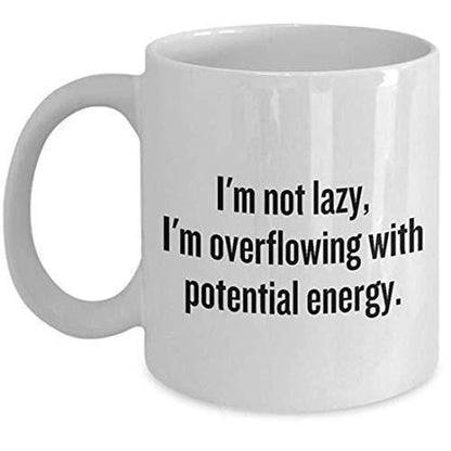 I am Not Lazy Mug - Funny Coffee Tea Cup - Physics Teacher Physicist Present - Overflowing With Potential Energy - Science Geek Gift