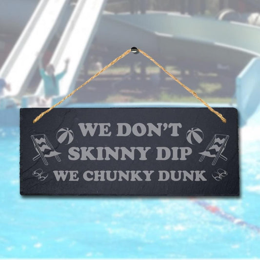 We Dont Skinny Dips Chunky Dunks Laser Engraved Hanging Slate Pond Plaque Sign