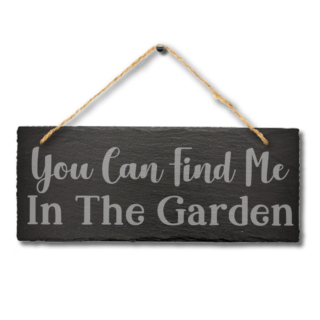 You Find Me In Garden Engraved Hanging Gardening Gift Slate Plaque Outdoor Sign