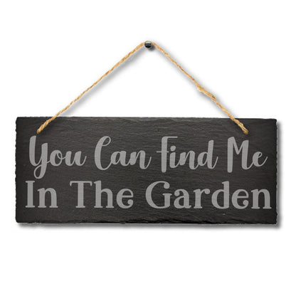 You Find Me In Garden Engraved Hanging Gardening Gift Slate Plaque Outdoor Sign