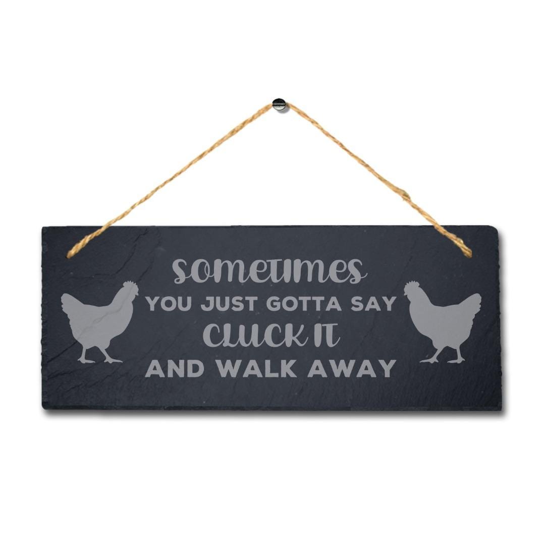 Sometimes You Just Gotta Say Cluck Hanging Slate Chick Chicken Shed Plaque Sign