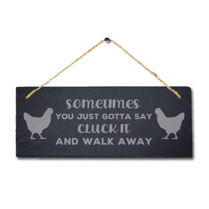 Sometimes You Just Gotta Say Cluck Hanging Slate Chick Chicken Shed Plaque Sign