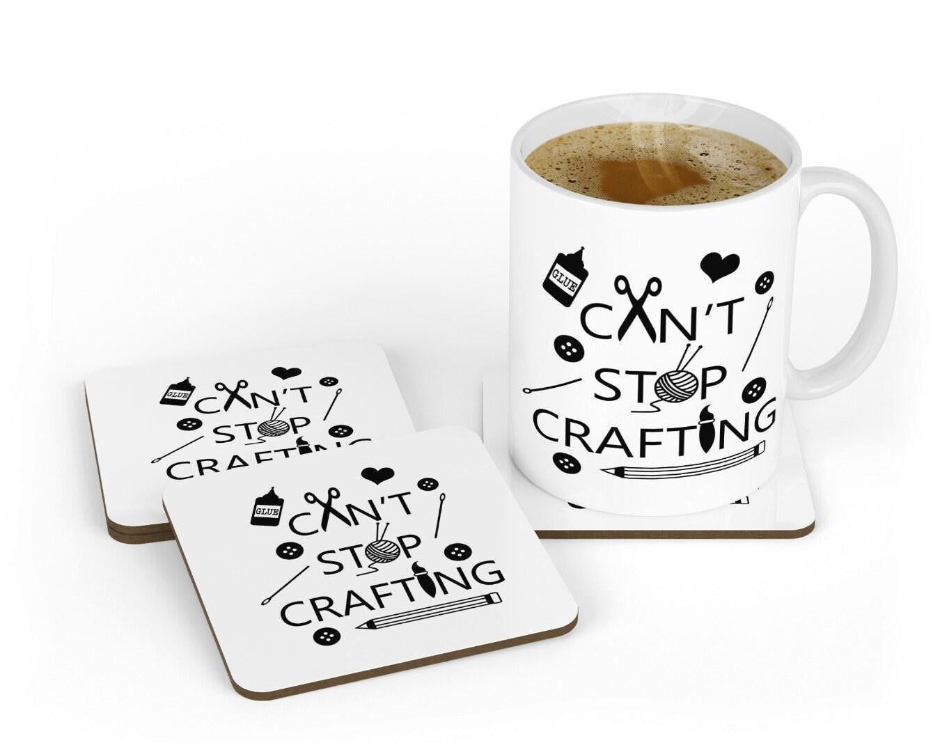 Cant Stop Crafting - Funny Ceramic Novelty Mug & Coaster Coffee Tea Cup Artistic Gift