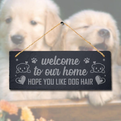 Dog Hair Hanging Slate Sign Laser Engraved Wall Art Plaque Welcome Our Home Gift