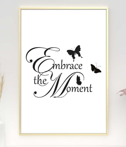 Embrace The Moments Inspirational Positive Thought Quote Poster Print Wall
