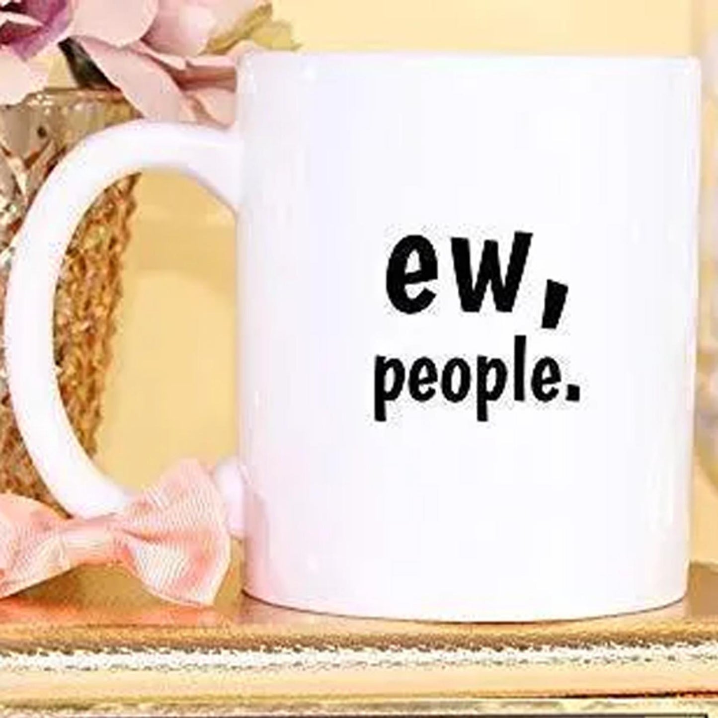 Ew, People Funny Coffee Mug: Sarcastic Introvert Gift