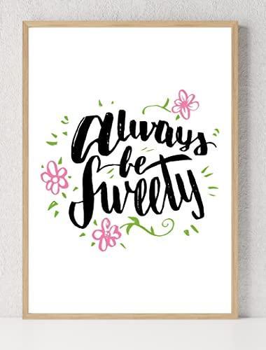 Always Be Sweety Motivational Inspirational Love Positive Quote Poster Wall